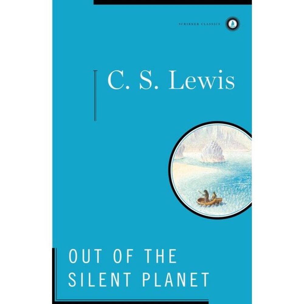 Out of the Silent Planet -- C. S. Lewis